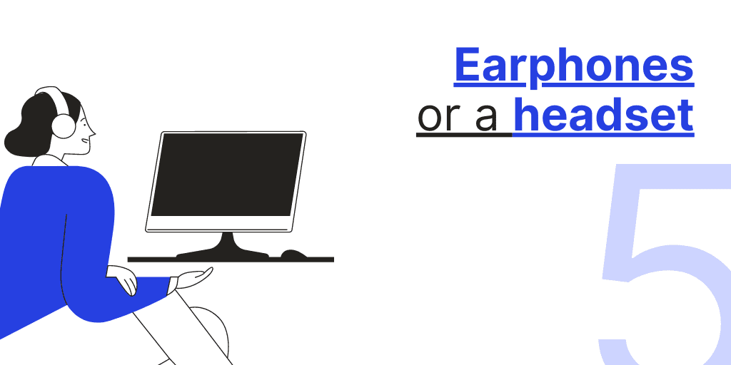 Earphones or a headset